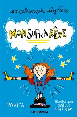 Les cahiers de Lily-Sue. Vol. 1. Mon suprarêve | Pakita, Joëlle Dreidemy