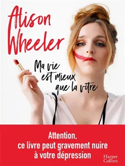Ma vie est mieux que la vôtre | Alison Wheeler