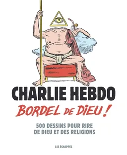 Bordel de Dieu ! : 500 dessins pour rire de Dieu et des religions | Charlie Hebdo, Riss