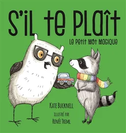 S'il te plaît : le petit mot magique | Kate Bucknell, Renée Treml