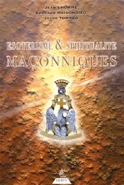 Esotérisme et spiritualité maçonniques | Jean Lhomme, Edouard Maisondieu, Jacob Tomaso