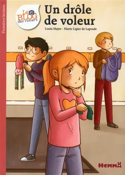 Le blog des rosiers. Vol. 6. Un drôle de voleur | Lenia Major, Marie Ligier de Laprade
