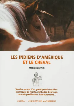 Les Indiens d'Amérique et le cheval | Maria Franchini, Jean-Louis Gouraud, Sylviane Gangloff