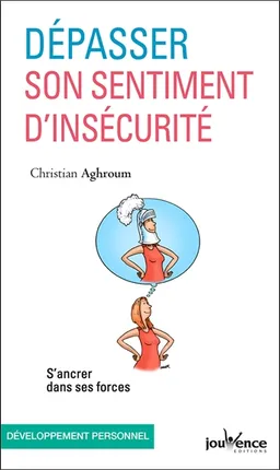 Dépasser son sentiment d'insécurité : s'ancrer dans ses forces | Christian Aghroum