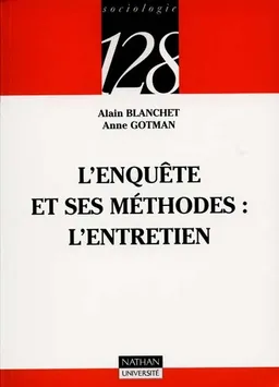 L'enquête et ses méthodes. L'entretien | Alain Blanchet, Anne Gotman, François de Singly