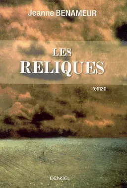 Les reliques | Jeanne Benameur