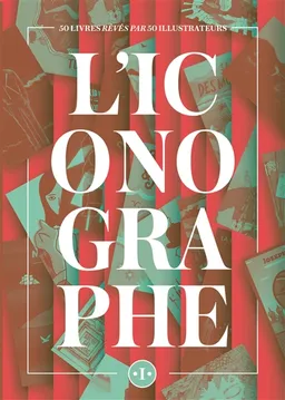 L'iconographe : 50 livres rêvés par 50 illustrateurs | Jean-Christophe Napias