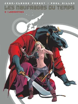 Les naufragés du temps. Vol. 3. Labyrinthes | Jean-Claude Forest, Paul Gillon, Paul Gillon