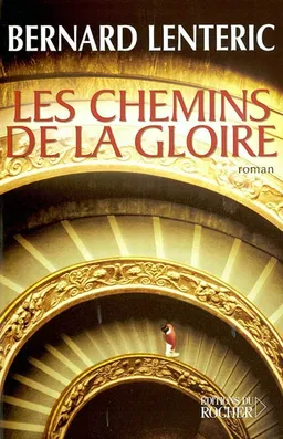 Les chemins de la gloire | Bernard Lentéric