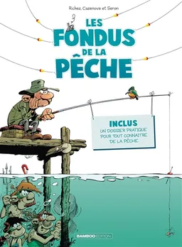Les fondus de la pêche | Hervé Richez, Christophe Cazenove, Seron, Alexandre Amouriq, Mirabelle
