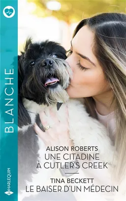Une citadine à Cutler's Creek. Le baiser d'un médecin | Alison Roberts, Tina Beckett