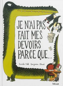Je n'ai pas fait mes devoirs parce que... | Davide Cali, Benjamin Chaud