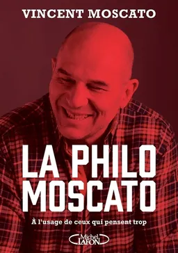 La philo Moscato : à l'usage de ceux qui pensent trop | Vincent Moscato, Kristel Moscato