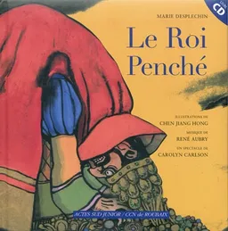 Le roi penché | Marie Desplechin, Jianghong Chen