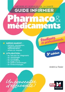 Guide infirmier : pharmaco & médicaments : métiers et sciences de la santé | André Le Texier