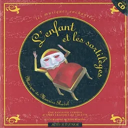 L'enfant et les sortilèges : une fantaisie lyrique | Colette, Sophie Humann, Maurice Ravel