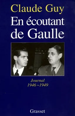 En écoutant de Gaulle | Claude Guy, Jean Mauriac, Paul-Marie de La Gorce, Jean Touzot
