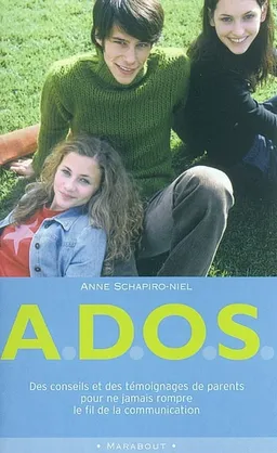 Ados : des conseils et des témoignages de parents pour ne jamais rompre le fil de la communication | Anne Schapiro-Niel