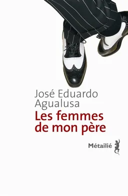 Les femmes de mon père | José Eduardo Agualusa