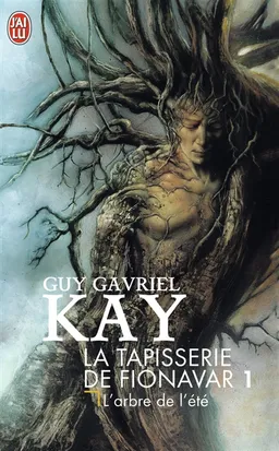 La tapisserie de Fionavar. Vol. 1. L'arbre de l'été | Guy Gavriel Kay