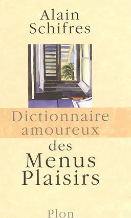 Dictionnaire amoureux des menus plaisirs | Alain Schifres, Alain Bouldouyre