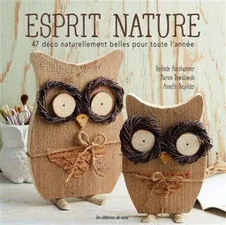 Esprit nature : 47 déco naturellement belles pour toute l'année | Gerlinde Auenhammer, Marion Dawidowski, Annette Diepolder