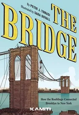 The bridge : comment les Roebling ont relié Brooklyn à New York | Peter J. Tomasi, Sara Duvall, Gabriel A. Eltaeb, John Kalisz, Rob Leigh