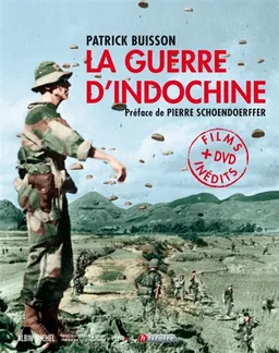 La guerre d'Indochine | Patrick Buisson, Pierre Schoendoerffer