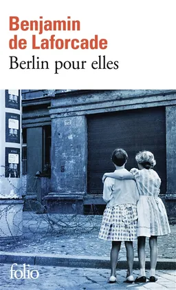 Berlin pour elles | Benjamin de Laforcade