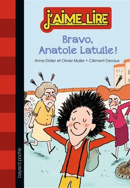 Bravo, Anatole Latuile ! | Anne Didier, Olivier Muller, Clément Devaux