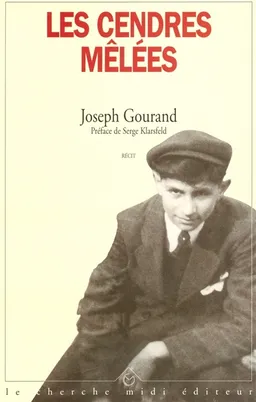 Les cendres mêlées | Joseph Gourand, Serge Klarsfeld
