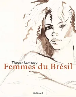 Mulheres : femmes du Brésil | Titouan Lamazou