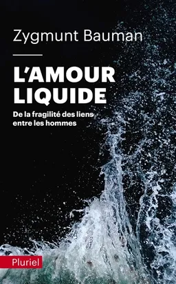 L'amour liquide : de la fragilité des liens entre les hommes | Zygmunt Bauman