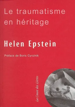 Le traumatisme en héritage : conversations avec des fils et filles de survivants de la Shoah | Helen Epstein, Boris Cyrulnik
