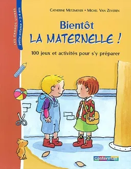 Bientôt la maternelle ! : 100 jeux et activités pour s'y préparer | Catherine Metzmeyer, Michel Van Zeveren