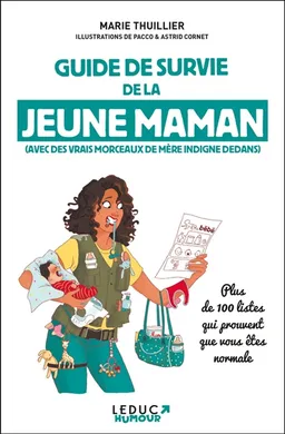 Guide de survie de la jeune maman (avec des vrais morceaux de mère indigne dedans) : plus de 100 listes qui prouvent que vous êtes normale | Marie Thuillier, Pacco, Astrid Cornet