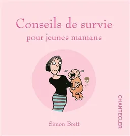 Conseils de survie pour jeunes mamans | Simon Brett, Alex Hallatt