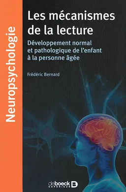 Les mécanismes de la lecture : développement normal et pathologique de l'enfant à la personne agée | Frédéric Bernard