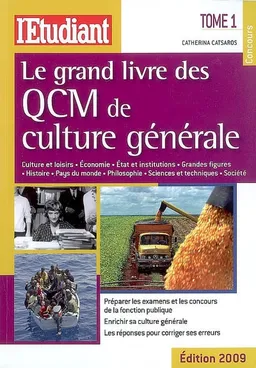 Le grand livre des QCM de culture générale. Vol. 1. Culture et loisirs, économie, Etat et institutions, grandes figures, histoire, pays du monde, philosophie, sciences et techniques, société | Catherina Catsaros