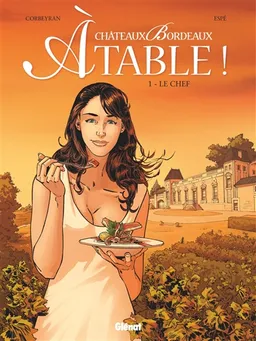 Châteaux Bordeaux à table !. Vol. 1. Le chef | Corbeyran, Espé