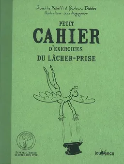 Petit cahier d'exercices du lâcher-prise | Rosette Poletti, Barbara Dobbs, Jean Augagneur