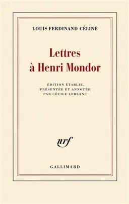 Lettres à Henri Mondor | Louis-Ferdinand Céline, Cécile Leblanc