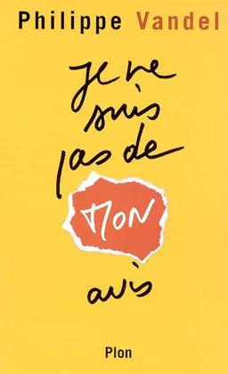 Je ne suis pas de mon avis | Philippe Vandel