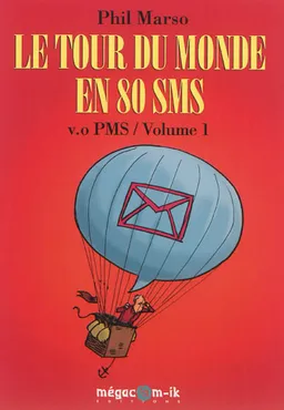 Le tour du monde en 80 SMS v.o PMS. Vol. 1 | Phil Marso