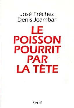 Le Poisson pourrit par la tête | Denis Jeambar, José Frèches