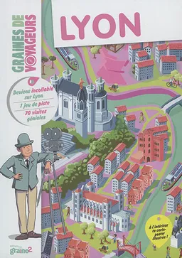Lyon : deviens incollable sur Lyon : 1 jeu de piste, 70 visites géniales | Stéphanie Bouvet, Olivier Pelletier, Rémi Saillard