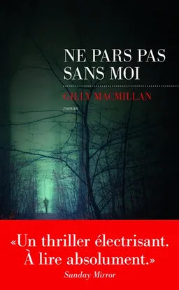 Ne pars pas sans moi | Gilly MacMillan