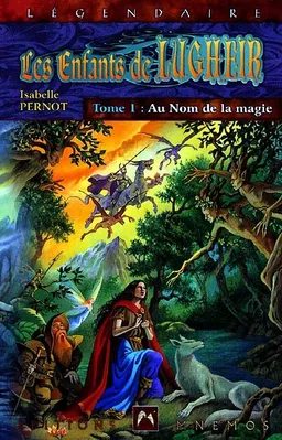 Les enfants de Lugheir. Vol. 1. Au nom de la magie | Isabelle Pernot