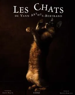 Les chats | Danielle Delaruelle, Sabine Paquin, Yann Arthus-Bertrand, Yann Arthus-Bertrand