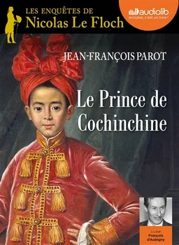Les enquêtes de Nicolas Le Floch. Le prince de Cochinchine | Jean-François Parot, François d' Aubigny